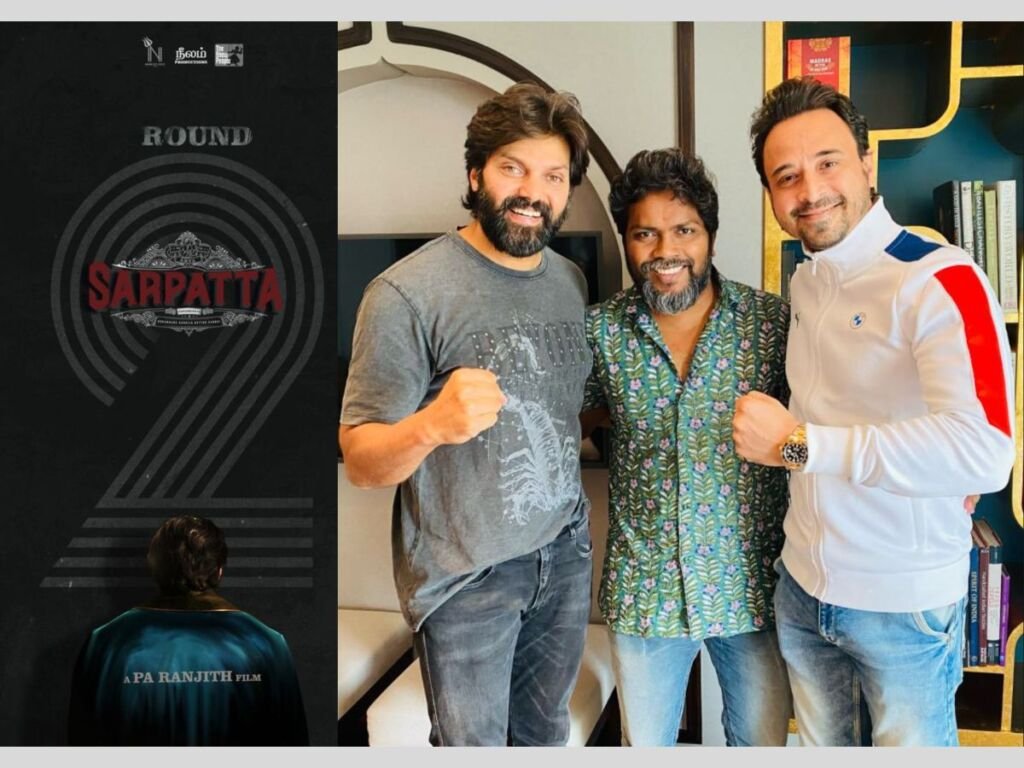 Arya’s Sarpatta Parambarai’s sequel Sarpatta Round 2 to roll soon; to be jointly produced by Jatin Sethi, PA Ranjith and Arya, to release in cinemas!