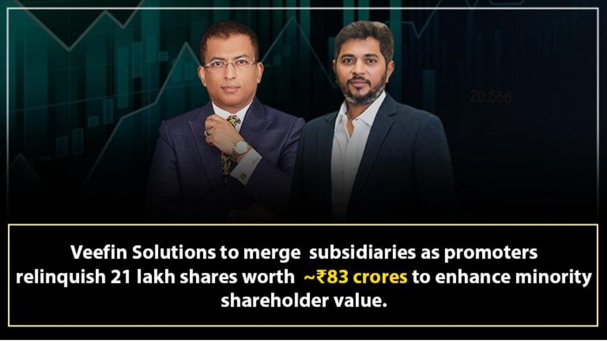 Veefin Solutions to Merge Subsidiaries as Promoters Relinquish 21 lakh shares amounting to INR 83 crores to enhance Minority Shareholder Value